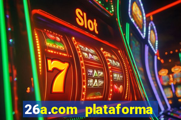 26a.com plataforma de jogos